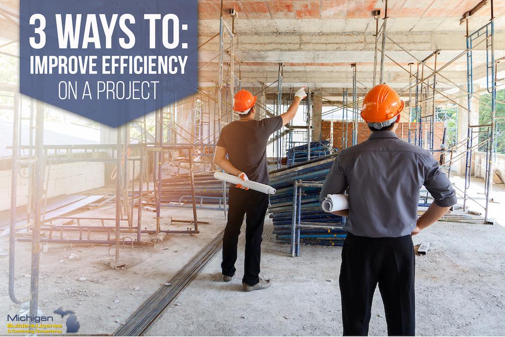 3 Ways to Improve Efficiency on a Project