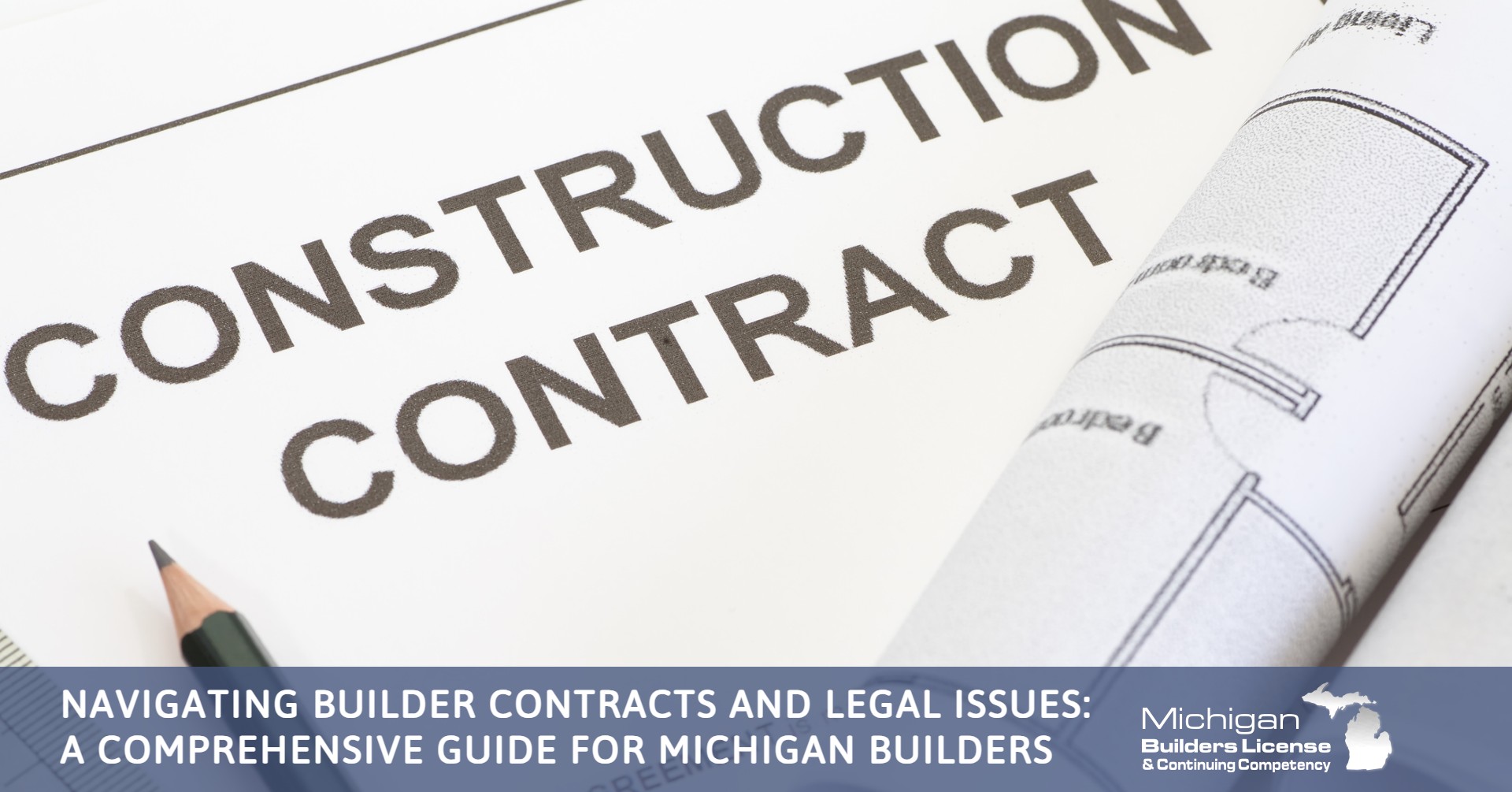 Navigating Builder Contracts and Legal Issues: A Guide for Michigan Builders