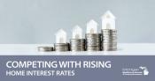 Competing With Rising Home Interest Rates