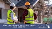 How A New Safety Rule Could Impact Your Job Sites