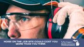 Noise on the Job Site Could Cost You More Than You Think