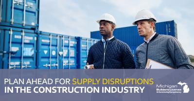 Plan Ahead for Supply Disruptions in the Construction Industry