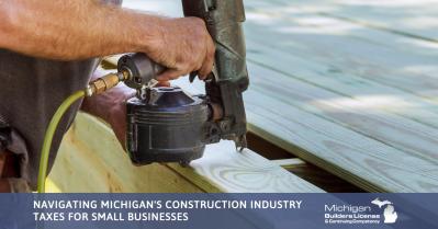 Navigating Michigan's Construction Industry Taxes for Small Businesses