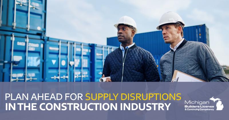 Plan Ahead for Supply Disruptions in the Construction Industry