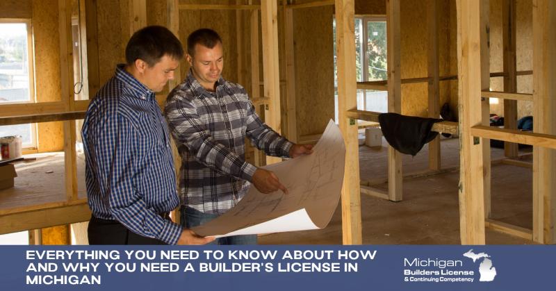 Everything You Need to Know About How and Why You Need a Builder's License in Michigan