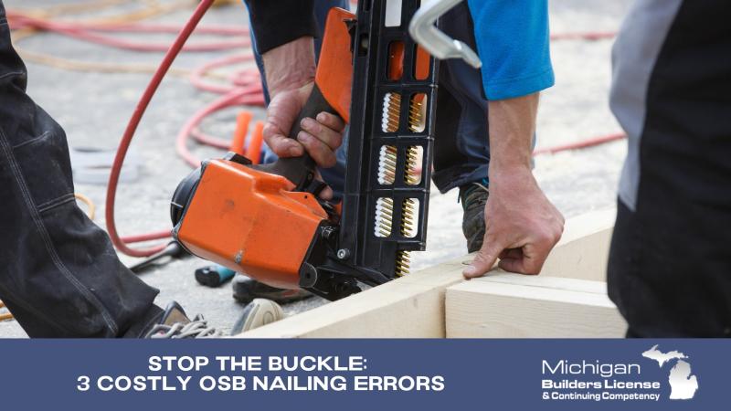 Stop the Buckle: 3 Costly OSB Nailing Errors