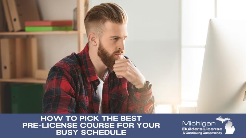 How to Pick the Best Pre-License Course for Your Busy Schedule