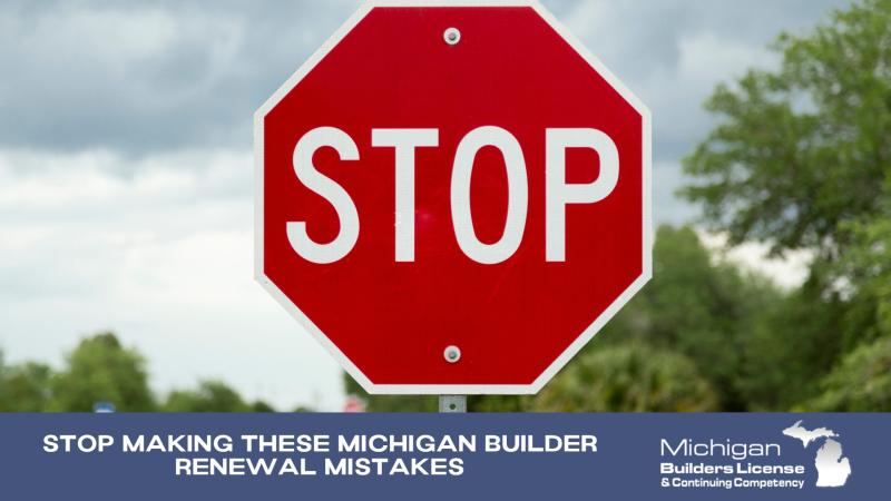 Stop Making These Michigan Builder Renewal Mistakes 