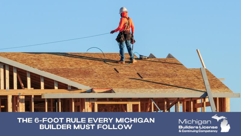 The 6-Foot Rule Every Michigan Builder Must Follow
