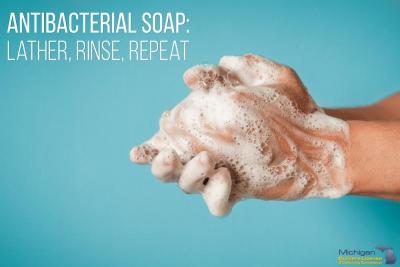 Antibacterial Soap: Lather Rinse Repeat